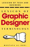 Lexicon of Graphic Designer Terminology (Lexicon of Tech and Business, #21) (eBook, ePUB) Lexicon of Graphic Designer Terminology (Lexicon of Tech and Business, #21) (eBook, ePUB)