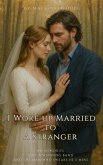 I Woke up Married to A Stranger (eBook, ePUB) I Woke up Married to A Stranger (eBook, ePUB)