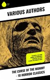 The Curse of the Mummy - 10 Horror Classics (eBook, ePUB) The Curse of the Mummy - 10 Horror Classics (eBook, ePUB)