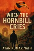 When The Hornbill Cries (eBook, ePUB) When The Hornbill Cries (eBook, ePUB)