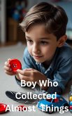 Boy Who Collected 'Almost' Things (eBook, ePUB) Boy Who Collected 'Almost' Things (eBook, ePUB)