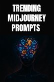 Trending Midjourney Prompts for Creative Minds (eBook, ePUB) Trending Midjourney Prompts for Creative Minds (eBook, ePUB)