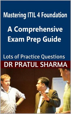 Mastering ITIL 4: A Comprehensive Exam Prep Guide (eBook, ePUB) - Sharma, Pratul