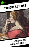 Classic Authors Anthology: Series 3 (eBook, ePUB) Classic Authors Anthology: Series 3 (eBook, ePUB)