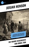 Die wahre Geschichte von Onkel Tom (eBook, ePUB) Die wahre Geschichte von Onkel Tom (eBook, ePUB)