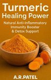 Turmeric Healing Power: Natural Anti-Inflammatory, Immunity Booster & Detox Support (eBook, ePUB) Turmeric Healing Power: Natural Anti-Inflammatory, Immunity Booster & Detox Support (eBook, ePUB)
