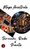 Magia Ancestrale. Tarocchi, Reiki e Piante (eBook, ePUB)