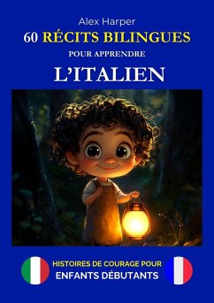 Cover 60 Récits Bilingues pour Apprendre l'Italien - Histoires de Courage pour Enfants Débutants (eBook, ePUB)
