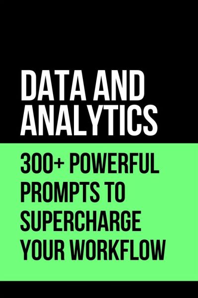 Data & Analytics 300+ Powerful Prompts to Supercharge Your Workflow (eBook, ePUB)