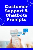Customer Support and Chatbots - 300+ Prompts (eBook, ePUB) Customer Support and Chatbots - 300+ Prompts (eBook, ePUB)