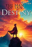 The Man of Destiny (eBook, ePUB) The Man of Destiny (eBook, ePUB)