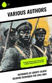 Defenders of Liberty: Black Soldiers Remember the Civil War (eBook, ePUB) Defenders of Liberty: Black Soldiers Remember the Civil War (eBook, ePUB)