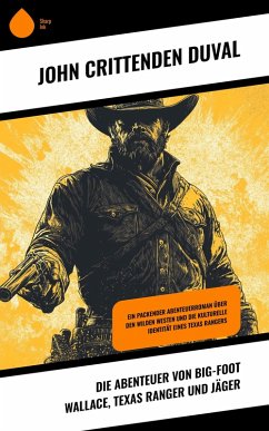 Cover Die Abenteuer von Big-Foot Wallace, Texas Ranger und Jäger (eBook, ePUB)