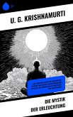 Die Mystik der Erleuchtung (eBook, ePUB) Die Mystik der Erleuchtung (eBook, ePUB)