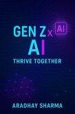 Gen Z x AI: Thrive Together (eBook, ePUB)