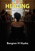 Healing - When God says No! (eBook, ePUB) Healing - When God says No! (eBook, ePUB)