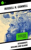 Gesundheit, Heilung und Glaube (eBook, ePUB) Gesundheit, Heilung und Glaube (eBook, ePUB)