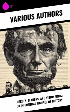 Cover Heroes, Leaders, and Visionaries: 50 Influential Figures of History (eBook, ePUB)