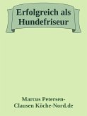 Erfolgreich als Hundefriseur (eBook, ePUB) Erfolgreich als Hundefriseur (eBook, ePUB)