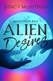 Alien Desires (Lovable Aliens, #1) (eBook, ePUB) Alien Desires (Lovable Aliens, #1) (eBook, ePUB)
