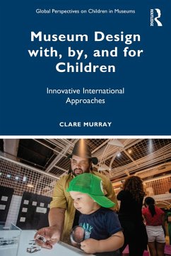 Museum Design with, by, and for Children (eBook, ePUB) - Murray, Clare