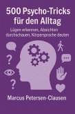 500 Psycho-Tricks für den Alltag: (eBook, ePUB) 500 Psycho-Tricks für den Alltag: (eBook, ePUB)