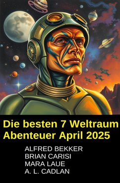 Cover Die besten 7 Weltraum Abenteuer April 2025 (eBook, ePUB)