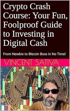 Crypto Crash Course: Your Fun, Foolproof Guide to Investing in Digital Cash (eBook, ePUB) - Sativa, Vincent