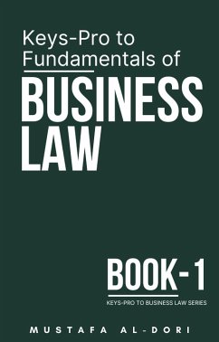 Keys-Pro to Fundamentals of Business Law (Keys-Pro to Business Law Series, #1) (eBook, ePUB) - Al-Dori, Mustafa