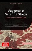 Saggezza e Serenità Stoica: Guida alla Filosofia della Stoà (Stoicismo (IT), #1) (eBook, ePUB) Saggezza e Serenità Stoica: Guida alla Filosofia della Stoà (Stoicismo (IT), #1) (eBook, ePUB)