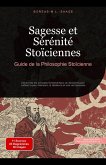 Sagesse et Sérénité Stoïciennes: Guide de la Philosophie Stoïcienne (Stoïcisme (FR), #1) (eBook, ePUB) Sagesse et Sérénité Stoïciennes: Guide de la Philosophie Stoïcienne (Stoïcisme (FR), #1) (eBook, ePUB)