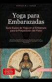 Yoga para Embarazadas: Guía Suave de Yoga en el Embarazo para la Preparación del Parto (Yoga (ES), #4) (eBook, ePUB) Yoga para Embarazadas: Guía Suave de Yoga en el Embarazo para la Preparación del Parto (Yoga (ES), #4) (eBook, ePUB)