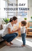 The 14-Day Toddler Tamer: Your Essential Plan to End Power Struggles and Encourage Cooperation (eBook, ePUB) The 14-Day Toddler Tamer: Your Essential Plan to End Power Struggles and Encourage Cooperation (eBook, ePUB)