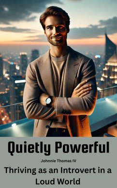 Cover Quietly Powerful Thriving as an Introvert in a Loud World (eBook, ePUB)