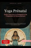 Yoga Prénatal: Guide Doux pour la Grossesse et la Préparation à l'Accouchement (Yoga (FR), #4) (eBook, ePUB) Yoga Prénatal: Guide Doux pour la Grossesse et la Préparation à l'Accouchement (Yoga (FR), #4) (eBook, ePUB)