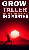 Grow taller with stretching in three months (eBook, ePUB) Grow taller with stretching in three months (eBook, ePUB)