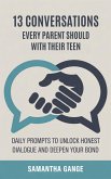 13 Conversations Every Parent Should Have with Their Teen: Daily Prompts to Unlock Honest Dialogue and Deepen Your Bond (eBook, ePUB) 13 Conversations Every Parent Should Have with Their Teen: Daily Prompts to Unlock Honest Dialogue and Deepen Your Bond (eBook, ePUB)