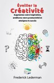 Éveiller la Créativité. Augmentez votre inspiration, améliorez votre productivité et atteignez le succès (eBook, ePUB) Éveiller la Créativité. Augmentez votre inspiration, améliorez votre productivité et atteignez le succès (eBook, ePUB)