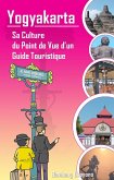 Yogyakarta: Sa Culture du Point de Vue d'un Guide Touristique (eBook, ePUB) Yogyakarta: Sa Culture du Point de Vue d'un Guide Touristique (eBook, ePUB)