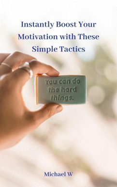 Cover Instantly Boost Your Motivation with These Simple Tactics (eBook, ePUB)