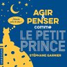 Agir et penser comme le Petit Prince... - Bild 1