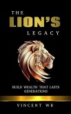 The Lion's Legacy: Build Wealth That Lasts Generations (eBook, ePUB) The Lion's Legacy: Build Wealth That Lasts Generations (eBook, ePUB)