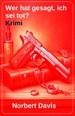 Wer hat gesagt, ich sei tot? Krimi (eBook, ePUB) Wer hat gesagt, ich sei tot? Krimi (eBook, ePUB)