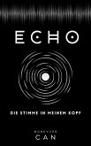 ECHO - Die Stimme in meinem Kopf - (eBook, ePUB) ECHO - Die Stimme in meinem Kopf - (eBook, ePUB)