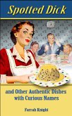 Spotted Dick and Other Authentic Dishes with Curious Names (Retro Cookbooks, #2) (eBook, ePUB) Spotted Dick and Other Authentic Dishes with Curious Names (Retro Cookbooks, #2) (eBook, ePUB)