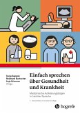 Einfach sprechen über Gesundheit und Krankheit (eBook, PDF) Einfach sprechen über Gesundheit und Krankheit (eBook, PDF)