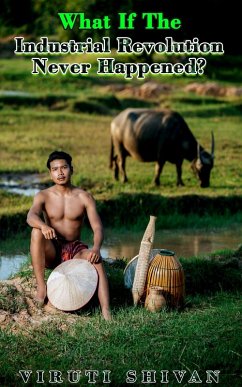 Cover What If The Industrial Revolution Never Happened? (WHAT IF SERIES) (eBook, ePUB)
