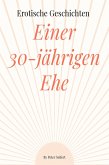 Erotische Geschichten von Beates und Rainers 30 jährigen Ehe (eBook, ePUB) Erotische Geschichten von Beates und Rainers 30 jährigen Ehe (eBook, ePUB)