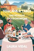 Toscane à table Une retraite gastronomique (eBook, ePUB) Toscane à table Une retraite gastronomique (eBook, ePUB)