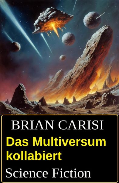 Das Multiversum kollabiert: Science Fiction (eBook, ePUB)